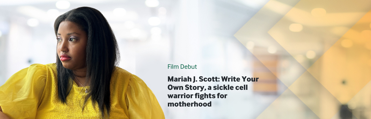 Mariah J. Scott: Write Your Own Story, a sickle cell warrior fights for motherhood 